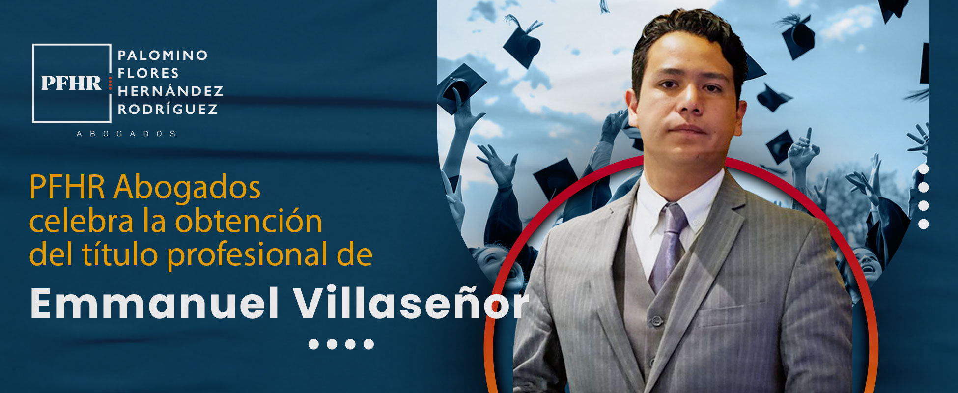 PFHR Abogados celebra la obtención del título profesional de Emmanuel Villaseñor