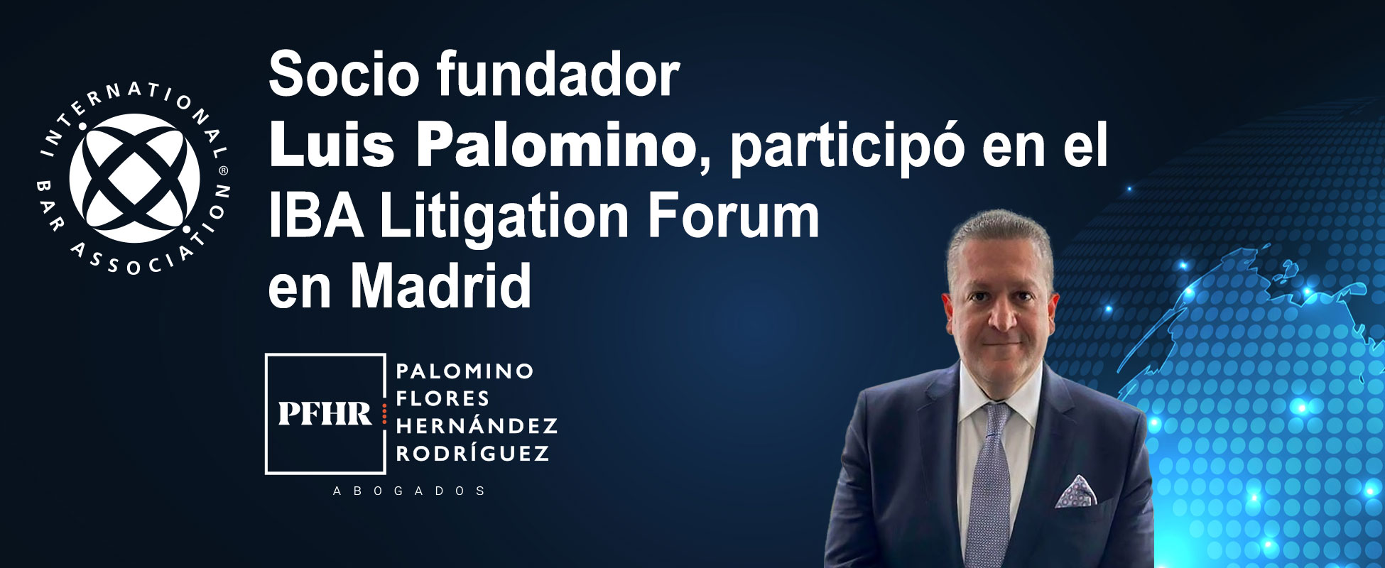 Socio Fundador, Luis Palomino, participó en el IBA Litigation Forum en Madrid